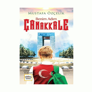 کتاب رمان زبان ترکی استانبولی  Benim Adım Çanakkale  (نام من چاناق قلعه است)
