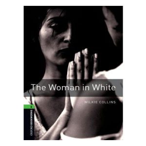خرید کتاب داستان انگلیسی بانوی سفیدپوش Oxford Bookworms 6 : The Woman in White