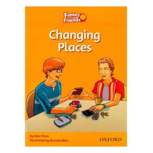 خرید کتاب داستان تغییر مکانها Changing places استوری بوک فمیلی اند فرندز 4 Family and Friends Readers